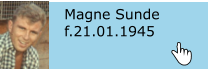 Magne Sunde f.21.01.1945