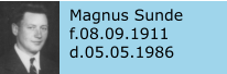 Magnus Sunde f.08.09.1911 d.05.05.1986