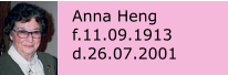 Anna Heng f.11.09.1913 d.26.07.2001